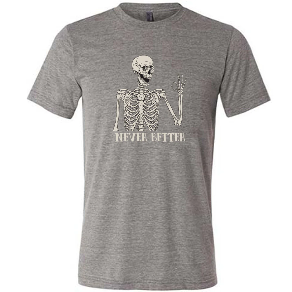Never Better Skeleton Shirt Unisex - Image 6