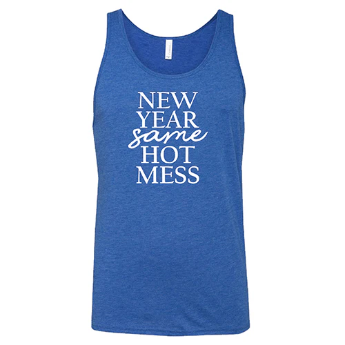 New Year, Same Hot Mess Shirt Unisex - Image 3