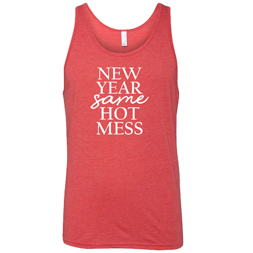 New Year, Same Hot Mess Shirt Unisex - Image 7
