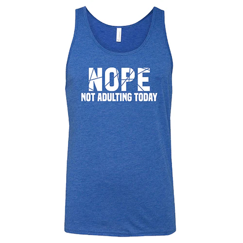 Nope, Not Adulting Today Shirt Unisex - Image 6