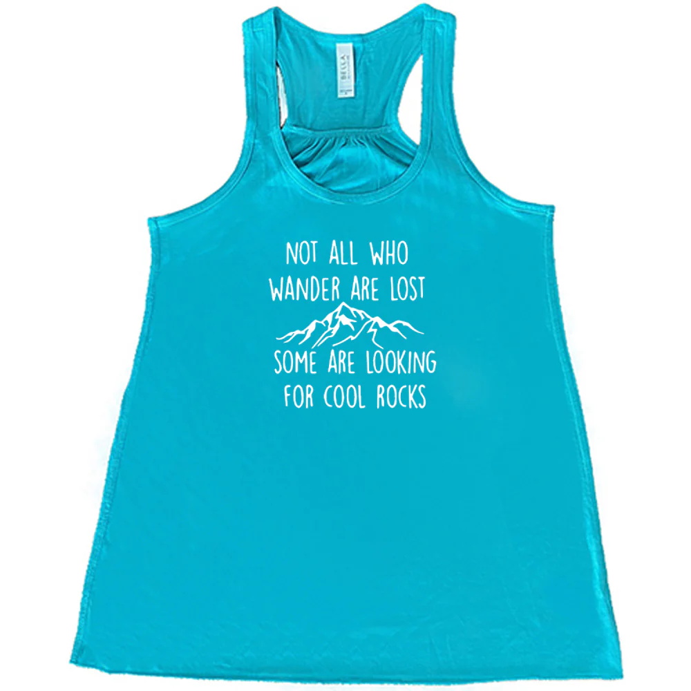 Not All Who Wander Are Lost Some Are Looking For Cool Rocks Shirt - Image 5