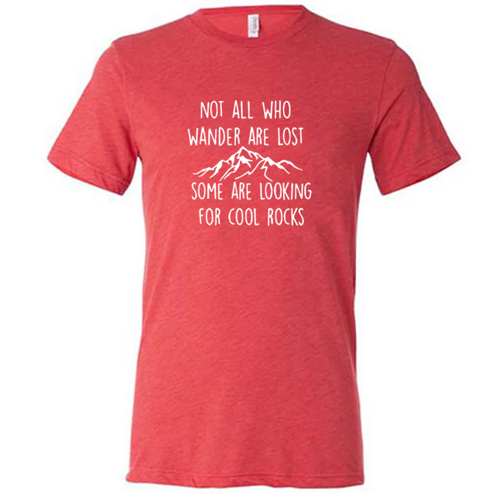 Not All Who Wander Are Lost Some Are Looking For Cool Rocks Shirt Unisex - Image 7