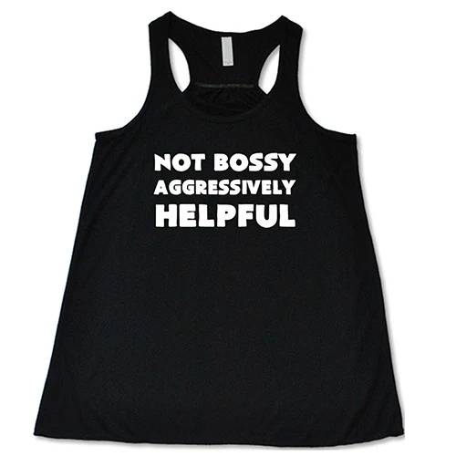 Not Bossy Aggressively Helpful Shirt - Image 2