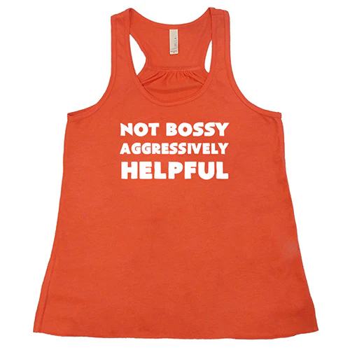 Not Bossy Aggressively Helpful Shirt - Image 3