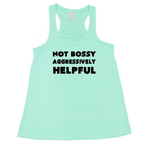 Not Bossy Aggressively Helpful Shirt - Image 4