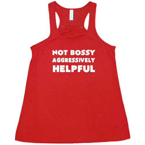 Not Bossy Aggressively Helpful Shirt - Image 5