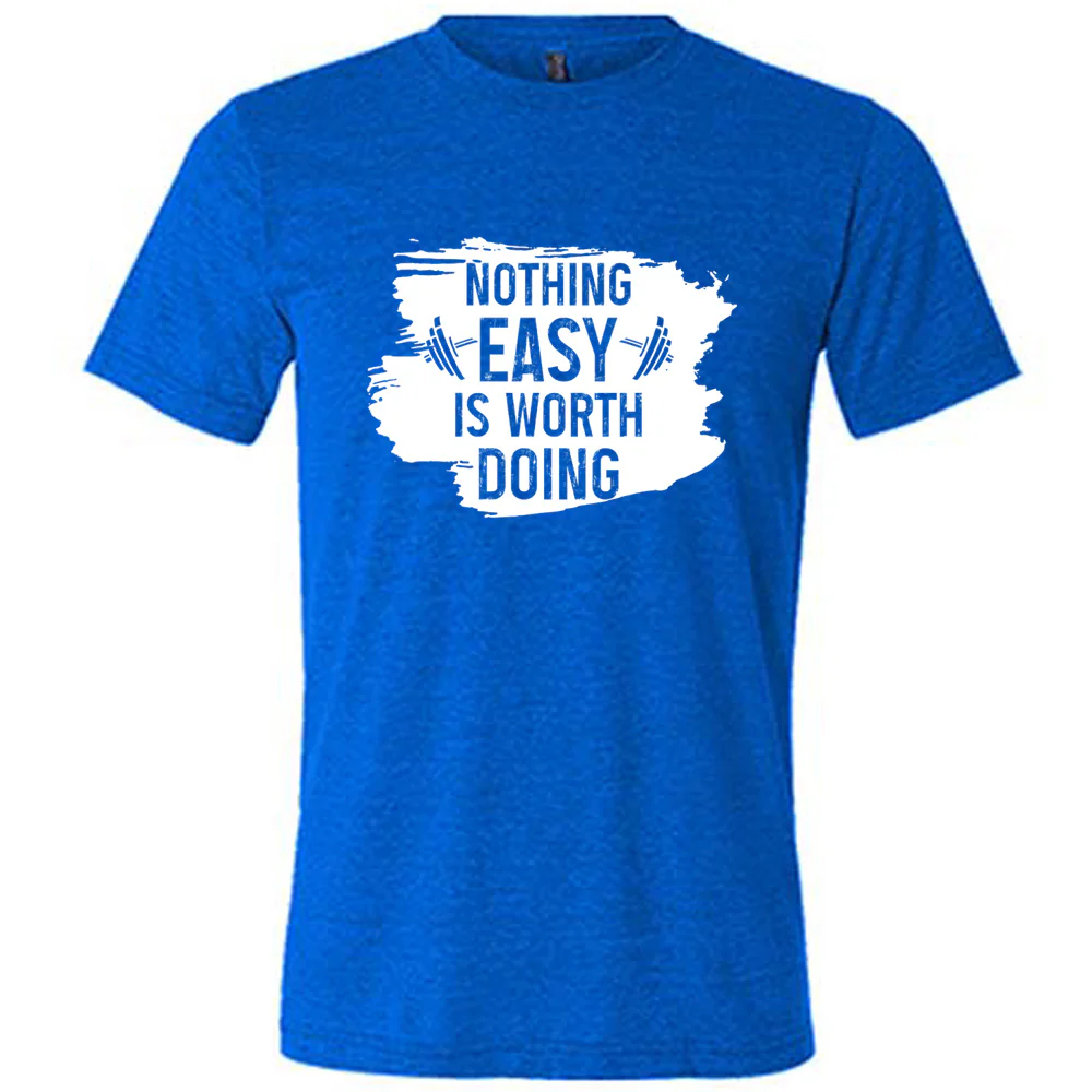 Nothing Easy Is Worth Doing Shirt Unisex - Image 3