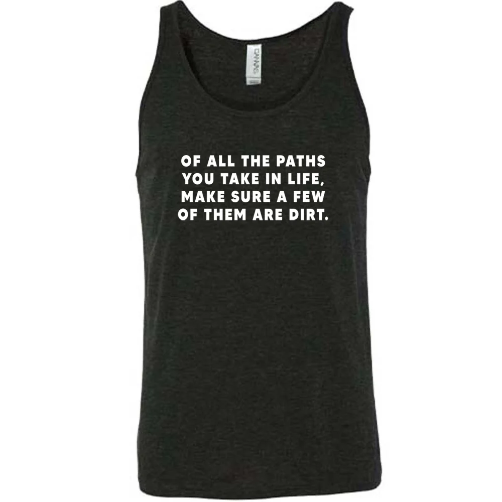Of All The Paths You Take In Life, Make Sure A Few Of Them Are Dirt Shirt Unisex - Image 2