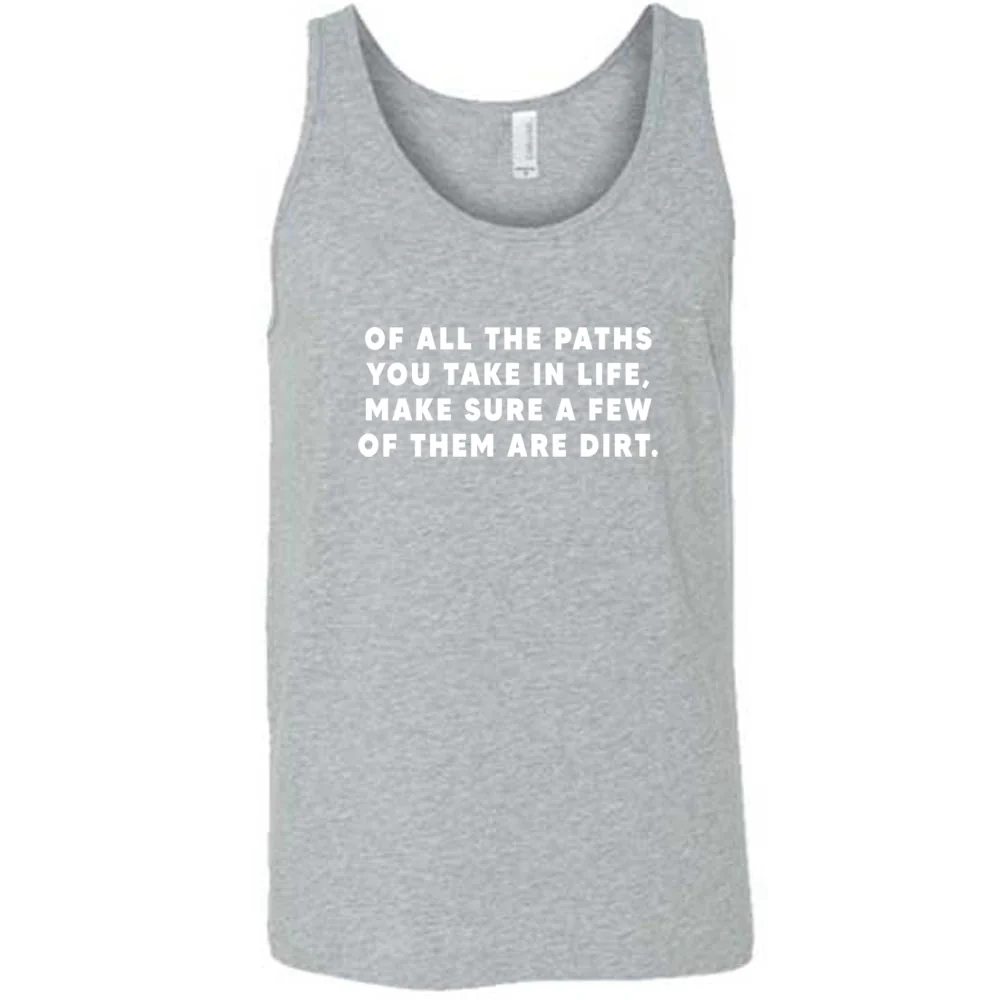 Of All The Paths You Take In Life, Make Sure A Few Of Them Are Dirt Shirt Unisex - Image 6