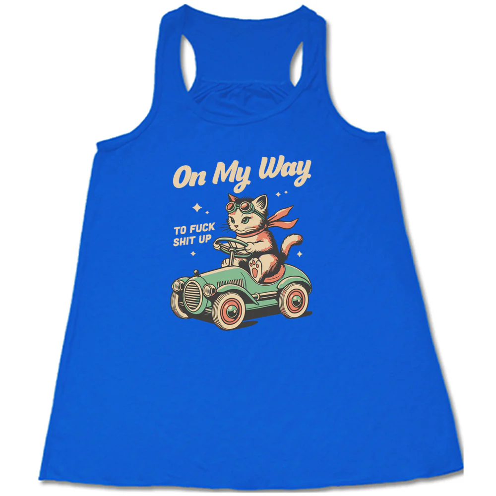 On My Way To Fuck Shit Up Shirt - Image 2