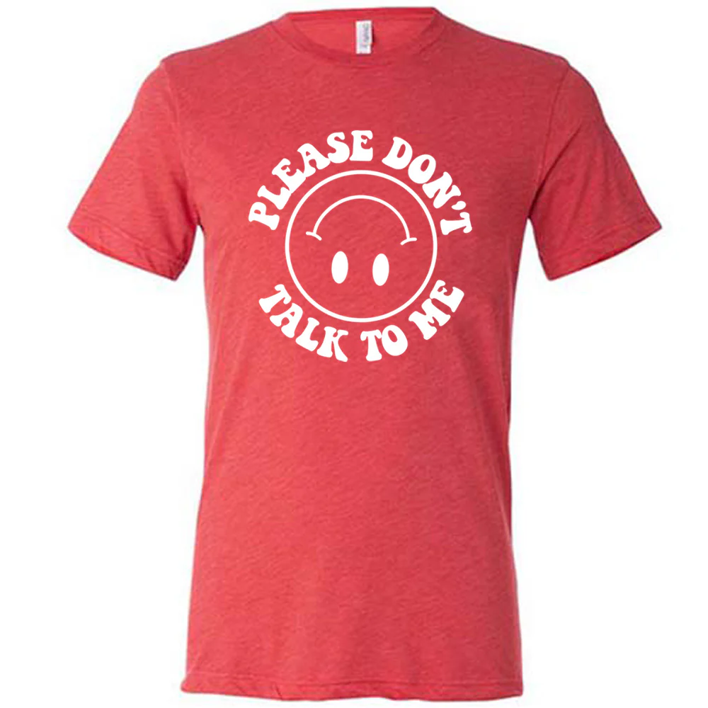 Please Don't Talk To Me Shirt Unisex - Image 5