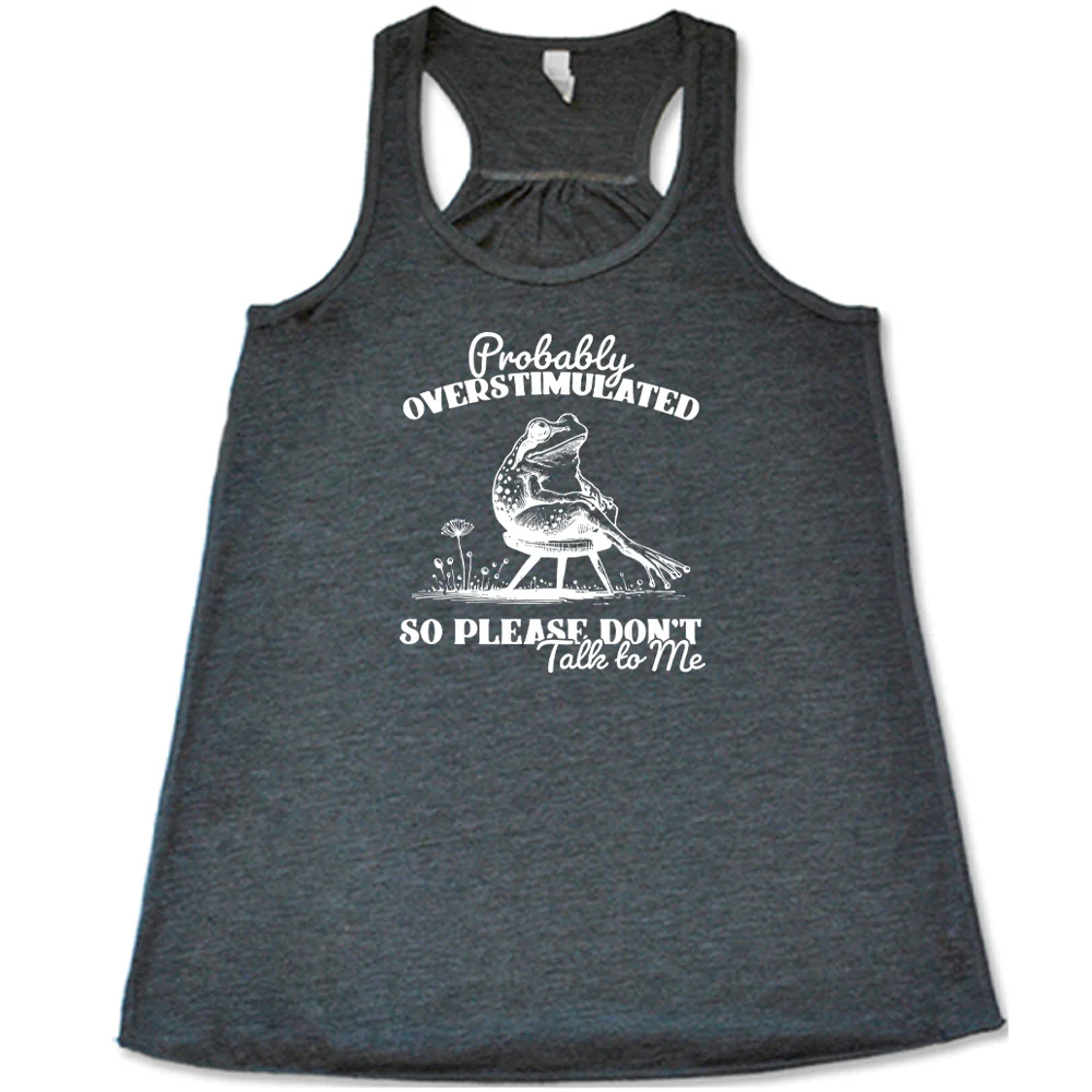 Probably Overstimulated So Please Don't Talk to Me Shirt - Image 4