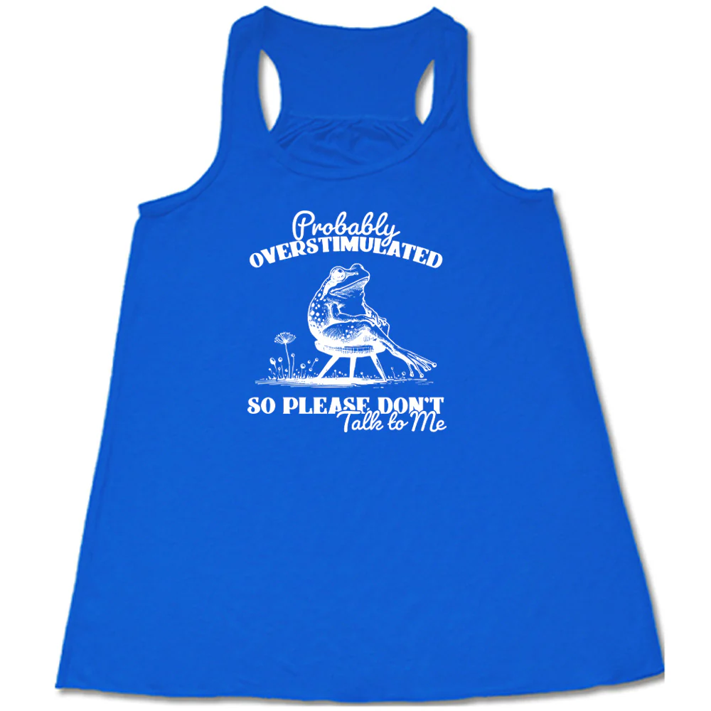 Probably Overstimulated So Please Don't Talk to Me Shirt - Image 6