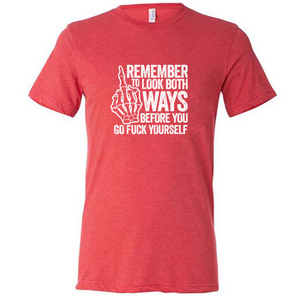 Remember To Look Both Ways Shirt Unisex - Image 8
