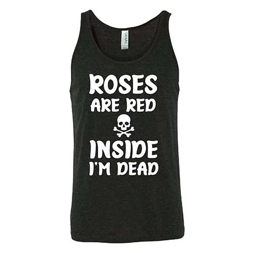Roses Are Red Inside I'm Dead Shirt Unisex - Image 2