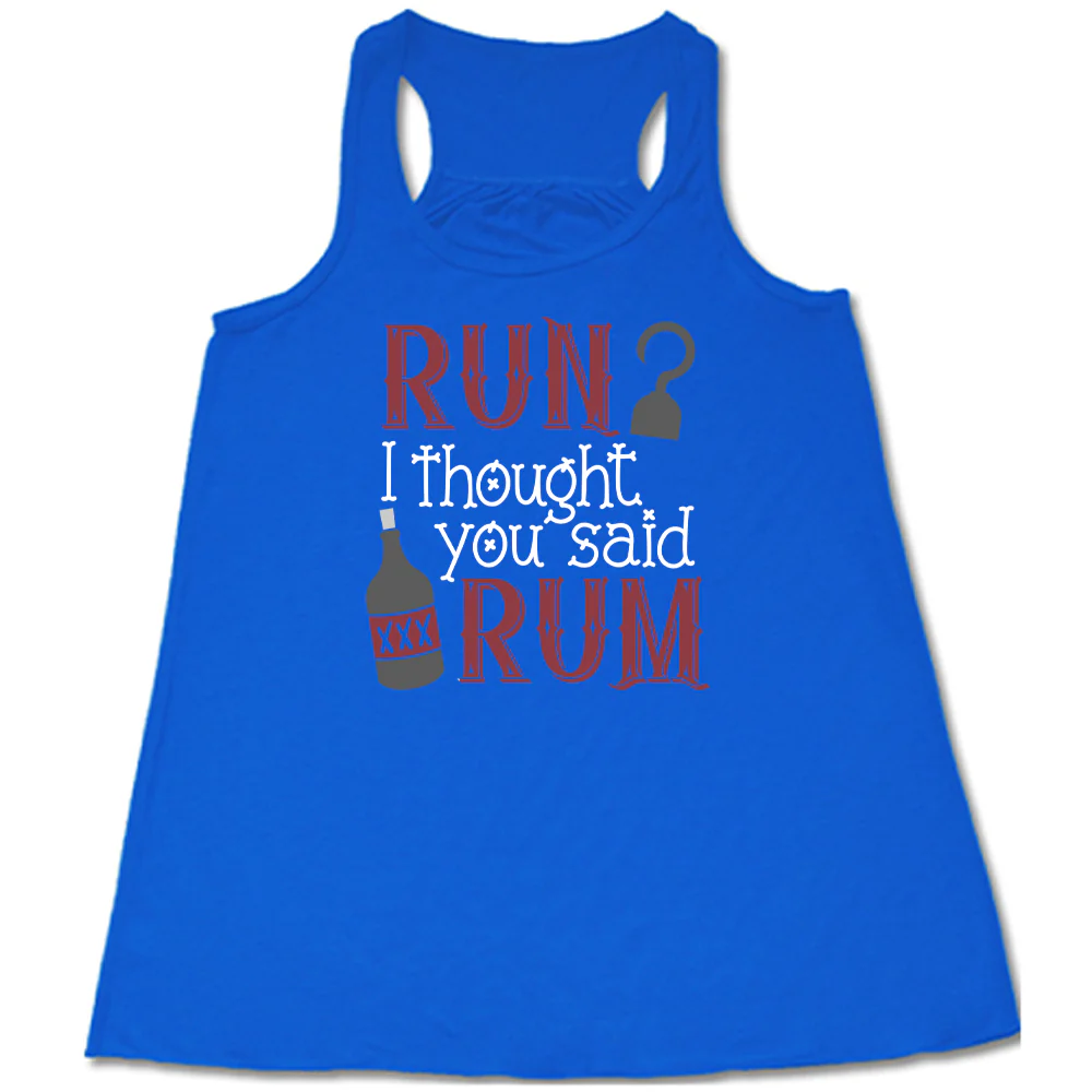 Run? I Thought You Said Rum Shirt - Image 4