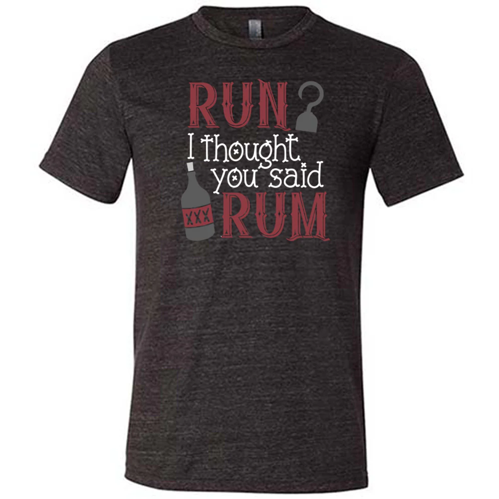 Run? I Thought You Said Rum Shirt Unisex - Image 2