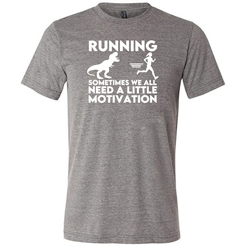 Running... Sometimes We All Need a Little Motivation Shirt Unisex - Image 5