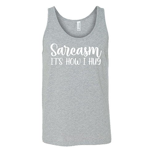 Sarcasm, It's How I Hug Shirt Unisex - Image 6