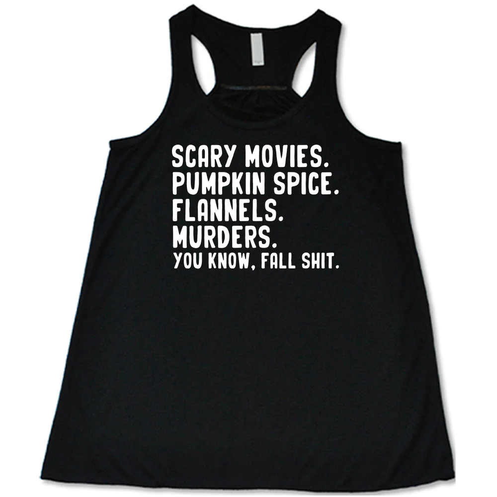 Scary Movies. Pumpkin Spice. Flannels. Murders. You Know Fall Shit Shirt - Image 2