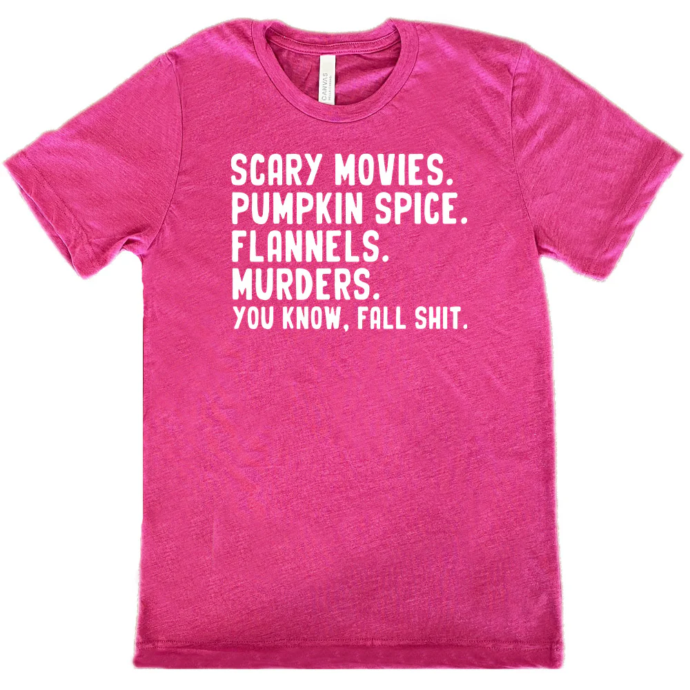 Scary Movies. Pumpkin Spice. Flannels. Murders. You Know Fall Shit Shirt Unisex - Image 5