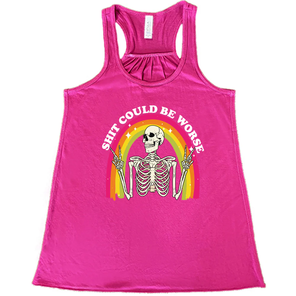 Shit Could Be Worse Shirt - Image 5