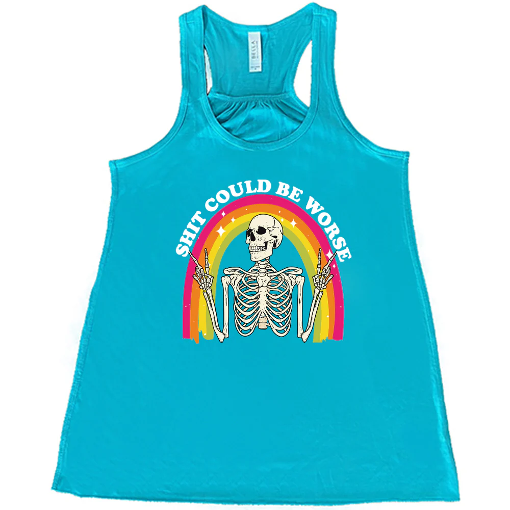 Shit Could Be Worse Shirt - Image 7