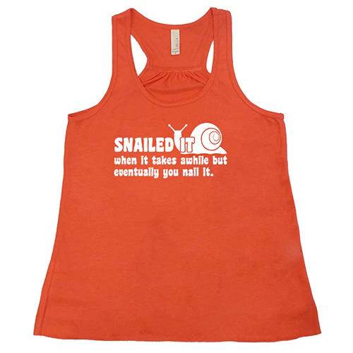 Snailed It, When It Takes Awhile But Eventually You Nail It Shirt - Image 5