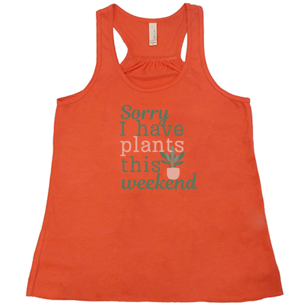 Sorry I Have Plants This Weekend Shirt - Image 3
