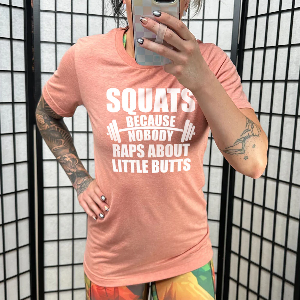 Squats Because Nobody Raps About Little Butts Shirt Unisex - Image 11