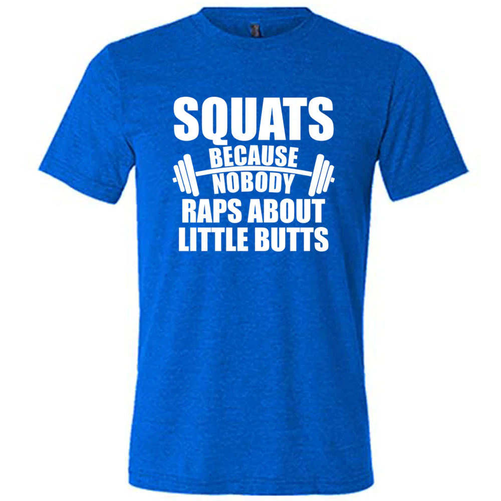 Squats Because Nobody Raps About Little Butts Shirt Unisex - Image 3