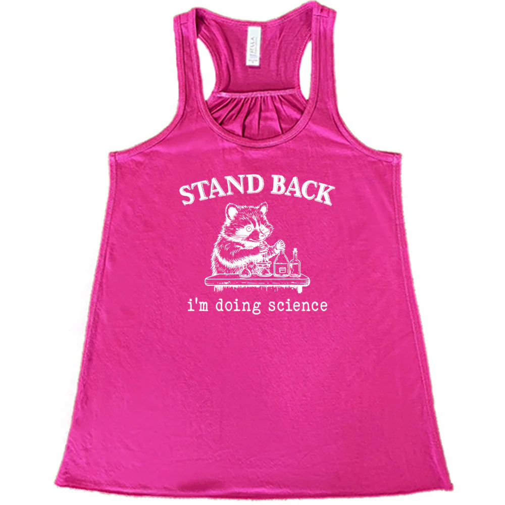 Stand Back I'm Doing Science Shirt - Image 7