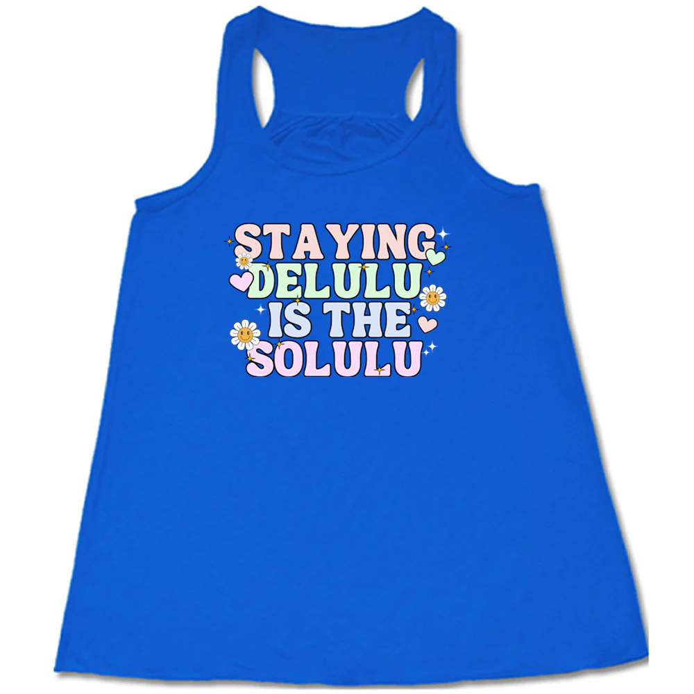 Staying Delulu Is The Solulu Shirt - Image 3