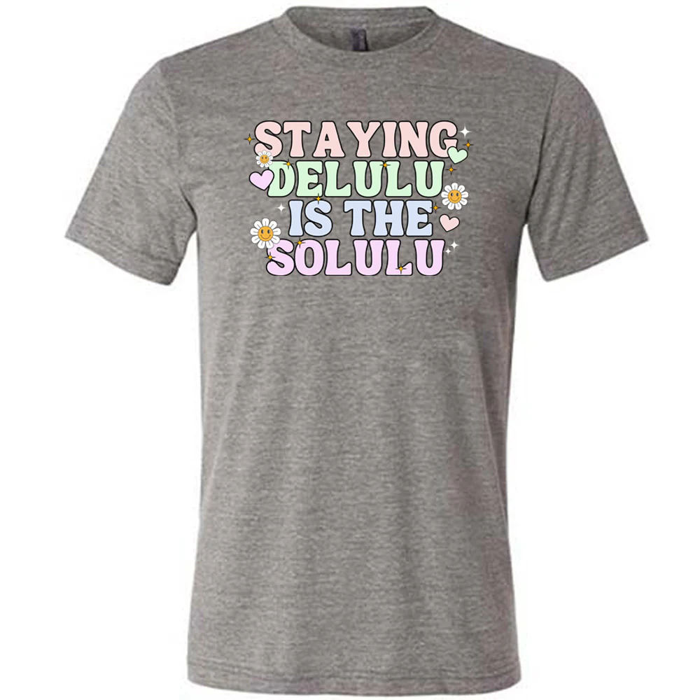 Staying Delulu Is The Solulu Shirt Unisex - Image 4