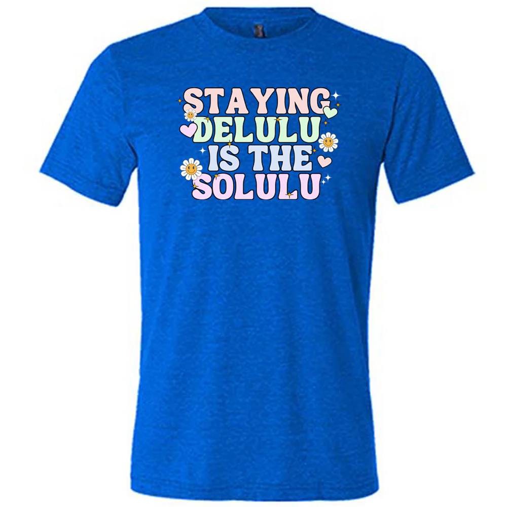 Staying Delulu Is The Solulu Shirt Unisex - Image 6