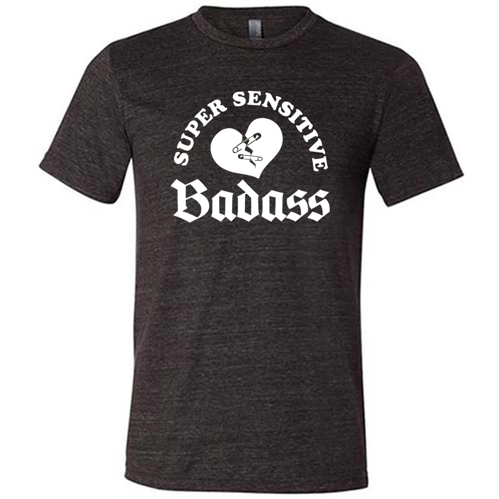 Super Sensitive Badass Shirt Unisex