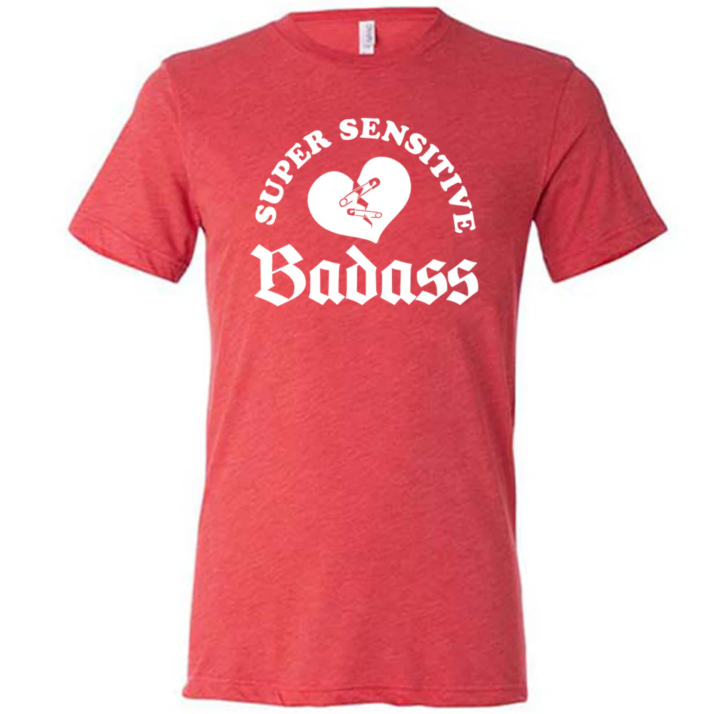 Super Sensitive Badass Shirt Unisex - Image 5