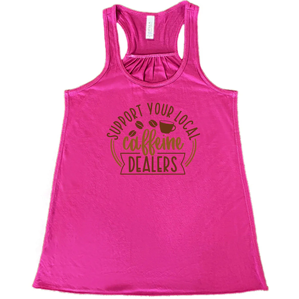 Support Your Local Caffeine Dealers Shirt - Image 8