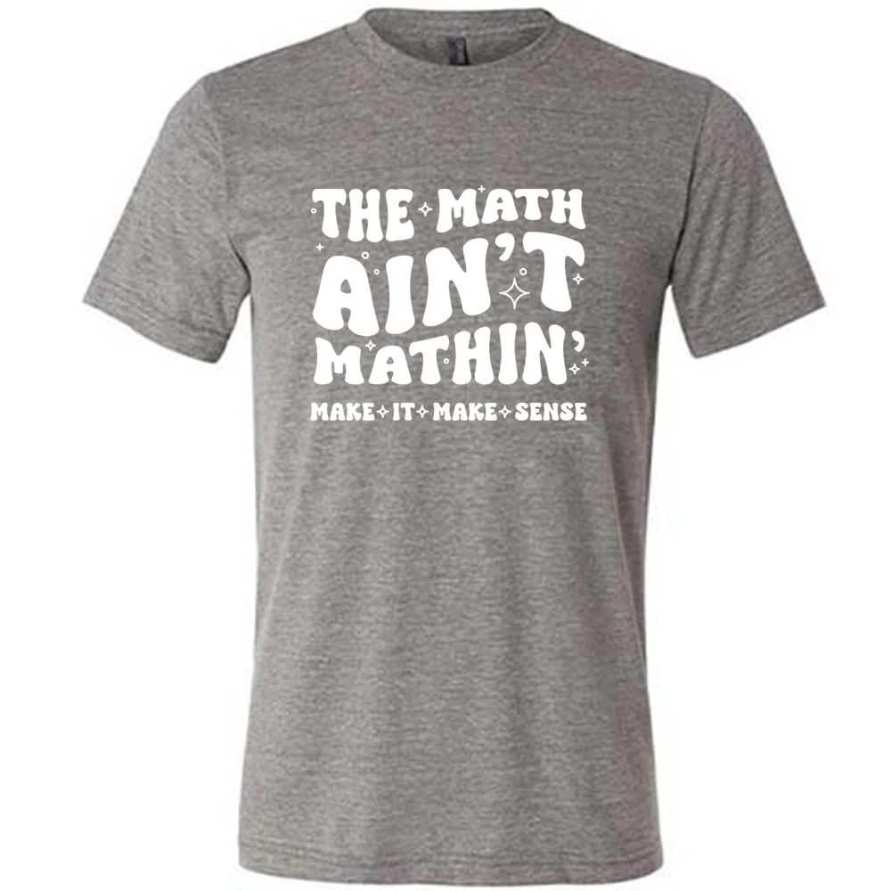 The Math Ain't Mathin' Make It Make Sense Shirt Unisex - Image 5