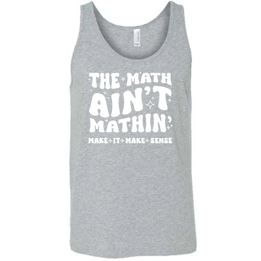 The Math Ain't Mathin' Make It Make Sense Shirt Unisex - Image 6