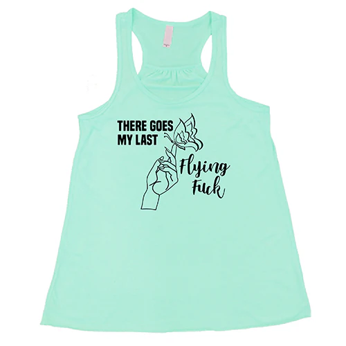 There Goes My Last Flying Fuck Shirt - Image 3