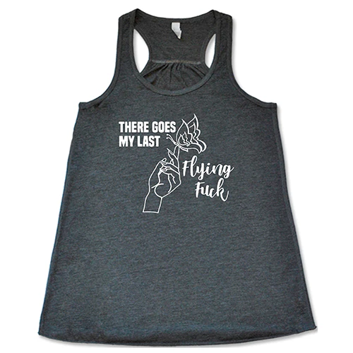There Goes My Last Flying Fuck Shirt - Image 5