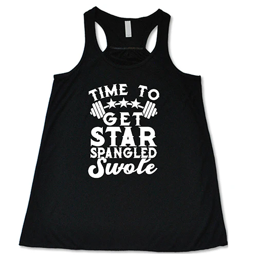 Time To Get Star Spangled And Swole Shirt