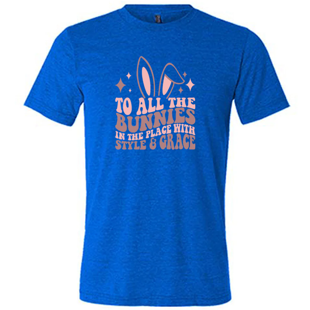 To All The Bunnies in the Place with Style and Grace Shirt Unisex - Image 4