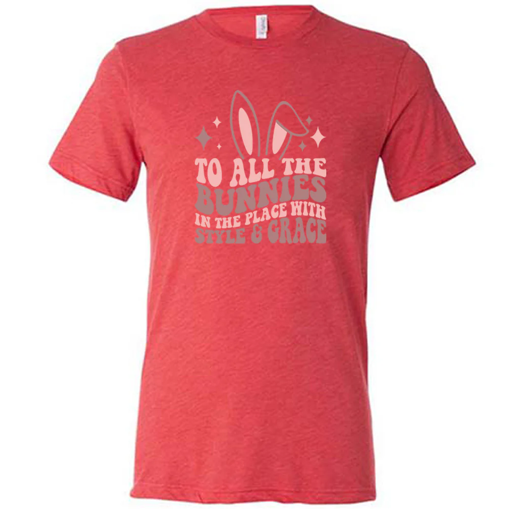 To All The Bunnies in the Place with Style and Grace Shirt Unisex - Image 6