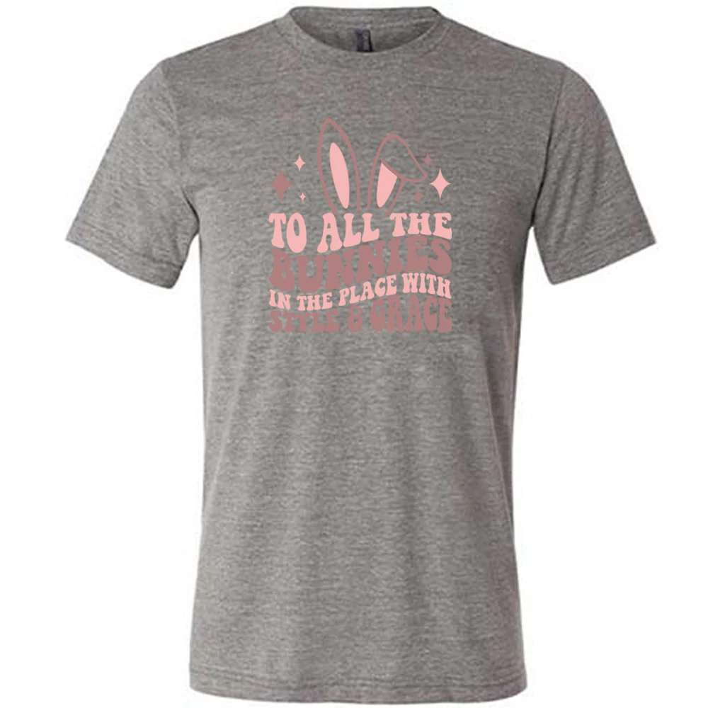 To All The Bunnies in the Place with Style and Grace Shirt Unisex - Image 8