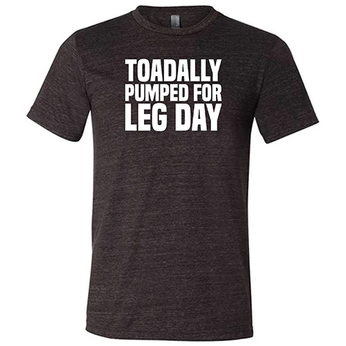 Toadally Pumped for Leg Day Shirt Unisex - Image 3
