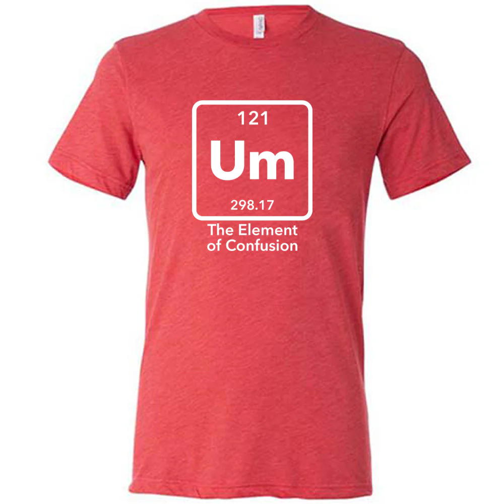 Um The Element of Confusion Shirt Unisex - Image 7