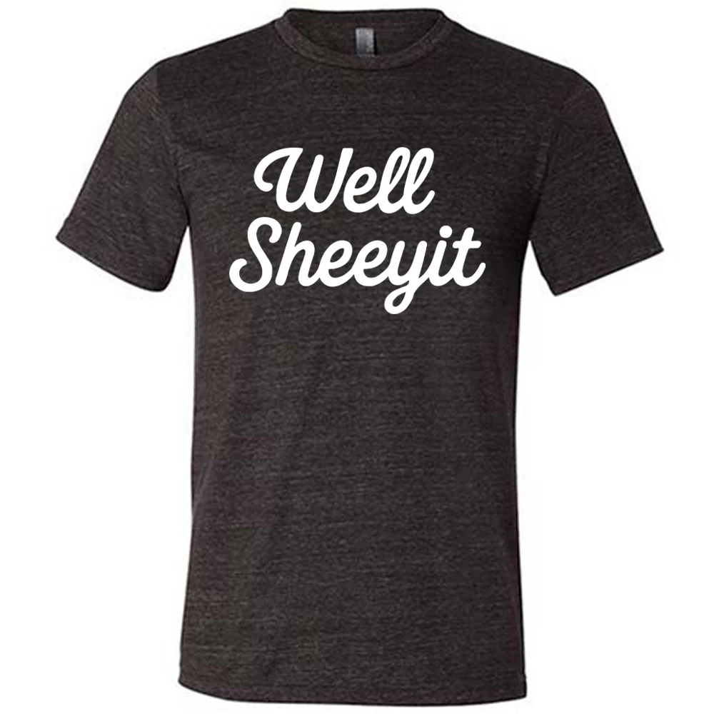 Well Sheeyit Shirt Unisex