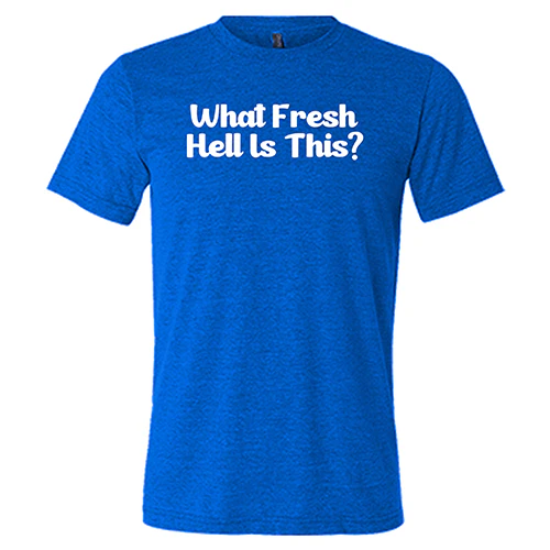 What Fresh Hell Is This Shirt Unisex - Image 3
